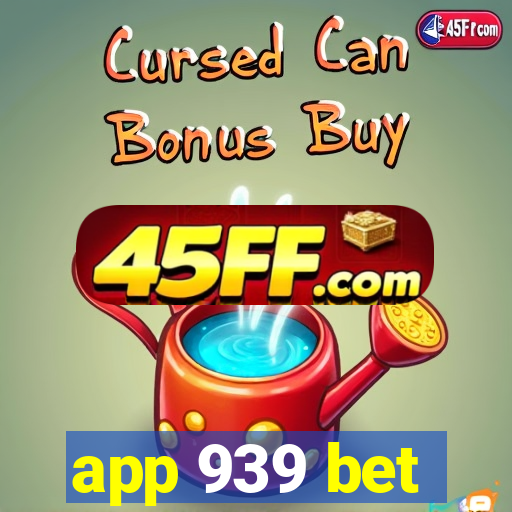 app 939 bet